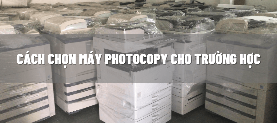Cách chọn máy photocopy cho trường học